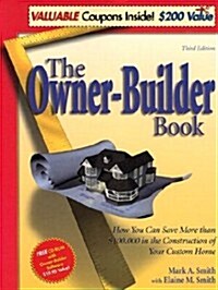 The Owner-Builder Book: How You Can Save More than $100,000 in the Construction of Your Custom Home, Third Edition (Paperback, 3rd)