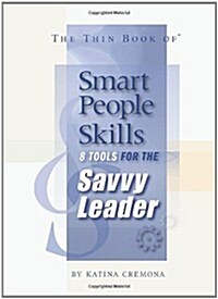 The Thin Book of Smart People Skills: 8 Tools for the Savvy Leader (Perfect Paperback, 1st)