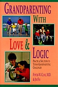 Grandparenting With Love & Logic: Practical Solutions to Todays Grandparenting Challenges (Hardcover)