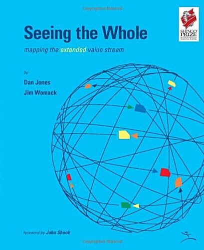 Seeing the Whole: Mapping the Extended Value Stream (Lean Enterprise Institute) (Spiral)