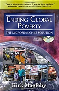 Ending Global Poverty: The MicroFranchise Solution (Paperback, 1st)