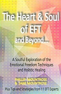 The Heart & Soul of Eft And Beyond... (Paperback, 1st)
