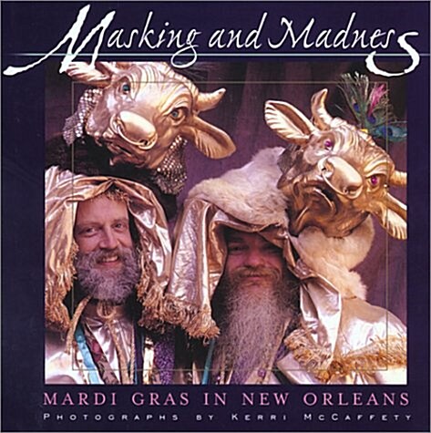 Masking and Madness: Mardi Gras in New Orleans (Hardcover, 0)