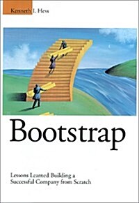 Bootstrap: Lessons Learned Building a Successful Company from Scratch (Hardcover)