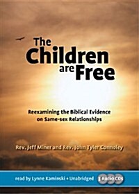 The Children Are Free: Reexamining the Biblical Evidence on Same-sex Relationships (Audio Book on CD) (Audio CD)