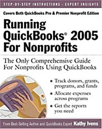 Running QuickBooks 2005 for Nonprofits: The Only Comprehensive Guide For Nonprofits Using QuickBooks (Paperback)