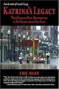 Katrinas Legacy: White Racism and Black Reconstruction in New Orleans and the Gulf Coast (Paperback, 1st)