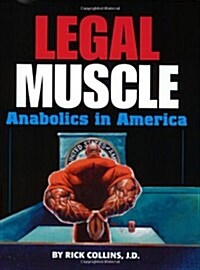 Legal Muscle: Anabolics in America (Paperback)