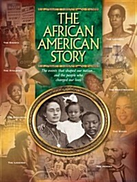 The African American Story: The events that shaped our nation and the people who changed our lives (Hardcover)