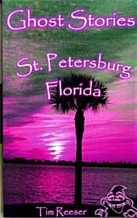 Ghost Stories of St. Petersburg, FL (Perfect Paperback)