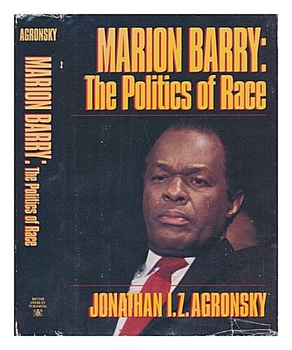 Marion Barry: The Politics of Race (Hardcover, First Edition)