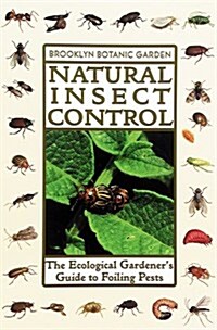 Natural Insect Control: The Ecological Gardeners Guide to Foiling Pests (21st Century Gardening Series) (Paperback)