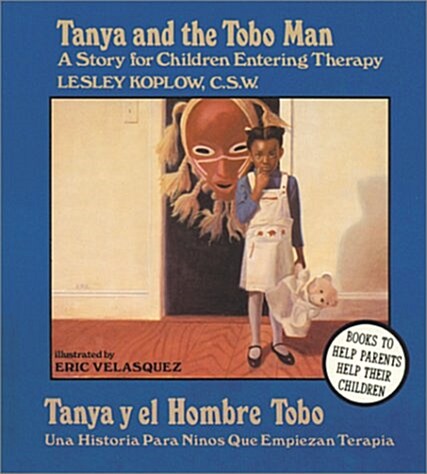 Tanya and the Tobo Man / Tanya Y El Hombre Tobo: A Story for Children Entering Therapy / Una Historia Para Ninos Que Empiezan Terapia (Hardcover, 1st)