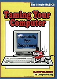 Taming Your Computer: The Simple Basics (Spiral)