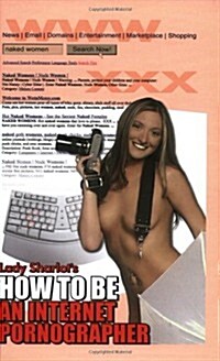 How to Be an Internet Pornographer (Paperback)