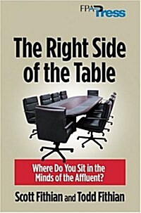 The Right Side of the Table: Where Do You Sit in the Minds of the Affluent? (Hardcover, 1st)