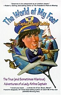 The World at My Feet: The True (and Sometimes Hilarious) Adventures of a Lady Airline Captain (Paperback)