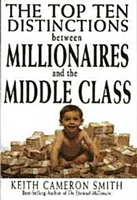 The Top Ten Distinctions Between Millionaires And the Middle Class (Paperback)