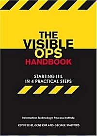 The Visible Ops Handbook: Starting ITIL in 4 Practical Steps (Paperback)