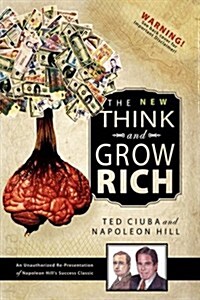 The New Think & Grow Rich: An Unauthorized Re-Presentation of Napoleon Hills Success Classic (Paperback)