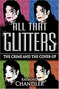 All That Glitters: The Crime and the Cover-Up (Hardcover, First Edition)