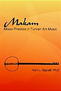 Makam: Modal Practice In Turkish Art Music (Paperback)