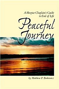 Peaceful Journey: A Hospice Chaplains Guide to End-of-Life (Paperback, 1st)