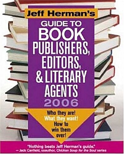 Jeff Hermans Guide To Book Publishers, Editors & Literary Agents, 2006: Who they are! What they want! How to win them over! (Jeff Hermans Guide to B (Paperback, Sixteenth Edition)