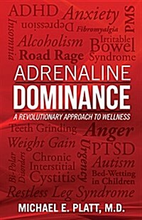 Adrenaline Dominance: A Revolutionary Approach to Wellness (Paperback)