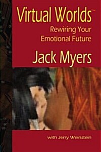 Virtual Worlds: Rewiring Your Emotional Future (Paperback)