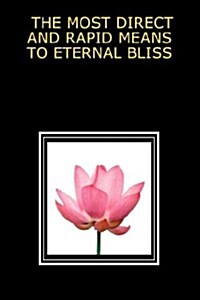 THE MOST DIRECT AND RAPID MEANS TO ETERNAL BLISS (Paperback, 5th)