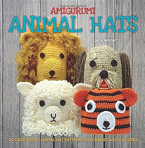Amigurumi Animal Hats: 20 Crocheted Animal Hat Patterns for Babies and Children (Paperback)