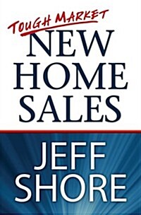 Tough Market New Home Sales (Paperback, 1st)