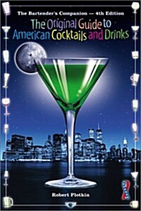 The Bartenders Companion: The Original Guide to American Cocktails and Drinks (4th ed.) (Paperback, 4th)