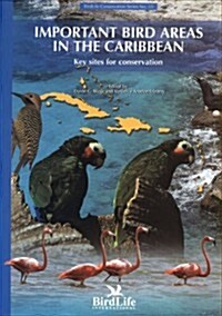Important Bird Areas in the Caribbean : Key Sites for Conservation (Paperback)