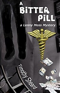 A Bitter Pill: A Lenny Moss Mystery (Volume 6) (Paperback)