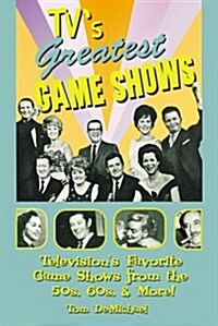 TVs Greatest Game Shows Book - Televisions Favorite Game Shows from the 50s, 60s & More! (Perfect Paperback, 1st)