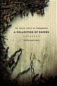 The Social Costs of Pornography: A Collection of Papers (Hardcover, 1ST)