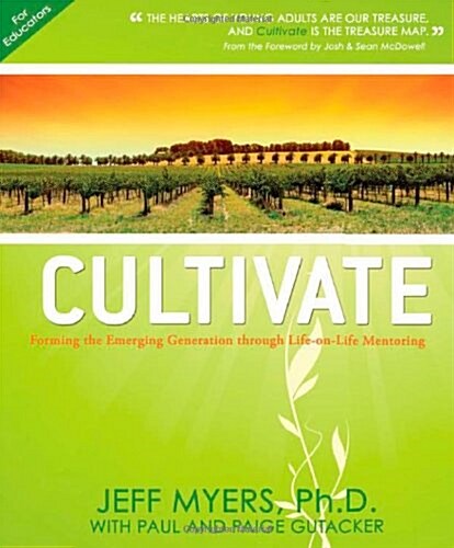 Cultivate: Forming the Emerging Generation Through Life-on-life Mentoring (For Educators) (Paperback, 1st)