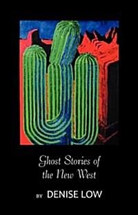 Ghost Stories of the New West: From Einsteins Brain to Geronimos Boots (Paperback)