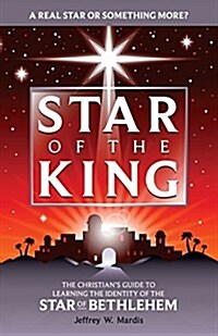 Star of the King: Revelations of the Supernatural Behind the Star of Bethlehem (Paperback)