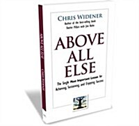 Above All Else (The Single Most Important Lesson for Achieving, Sustainin, and Enjoying Success) (Paperback)