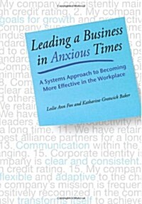 Leading a Business in Anxious Times (Hardcover, 1st)