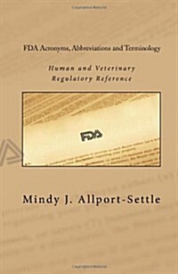 FDA Acronyms, Abbreviations and Terminology: Human and Veterinary Regulatory Reference (Paperback)