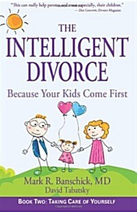 The Intelligent Divorce: Taking Care of Yourself (Paperback)