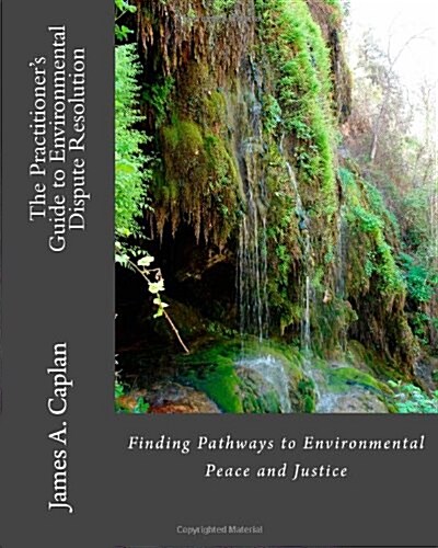 The Practitioners Guide to Environmental Dispute Resolution (Paperback)