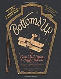 Bottoms Up: 52 Cock-Tail Spins for High Flyers From the Recipes of Many Celebrities (Paperback)