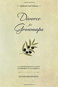 Divorce for Grownups: A Comprehensive Guide to Divorce in California (2nd Edition) (Paperback, 2)