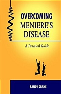 Overcoming Menieres Disease: A Practical Guide (Paperback)