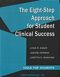The Eight-Step Approach for Student Clinical Success: Tools for Students (Paperback)